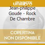 Jean-philippe Goude - Rock De Chambre cd