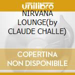 NIRVANA LOUNGE(by CLAUDE CHALLE) cd