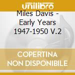 Miles Davis - Early Years 1947-1950 V.2 cd musicale di DAVIS MILES