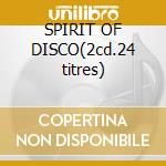 SPIRIT OF DISCO(2cd.24 titres) cd