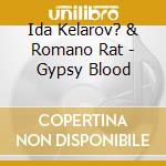 Ida Kelarov? & Romano Rat - Gypsy Blood cd