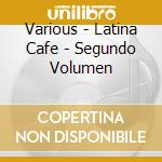Various - Latina Cafe - Segundo Volumen cd