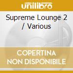 Supreme Lounge 2 / Various cd