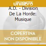 A.D. - Division De La Horde: Musique cd