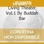 Living Theater Vol.1 By Buddah Bar cd