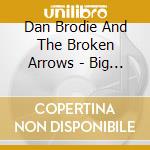Dan Brodie And The Broken Arrows - Big Black Guitar cd