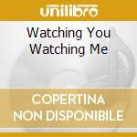 Watching You Watching Me cd musicale di WITHERS BILL