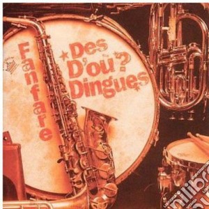 Fanfare Des D'Ou? Dingues - Fanfare Des D'Ou? Dingues cd musicale di FANFARE DES D'OU? DI