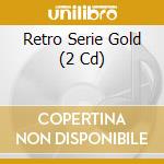 Retro Serie Gold (2 Cd) cd