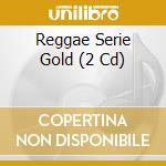 Reggae Serie Gold (2 Cd) cd