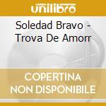 Soledad Bravo - Trova De Amorr cd