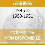Detroit 1950-1951 cd musicale di HOOKER JOHN LEE