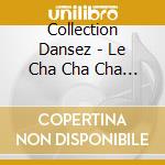 Collection Dansez - Le Cha Cha Cha V.4 cd