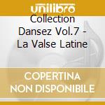 Collection Dansez Vol.7 - La Valse Latine cd