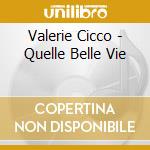 Valerie Cicco - Quelle Belle Vie cd musicale