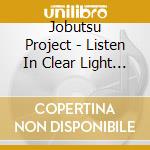 Jobutsu Project - Listen In Clear Light (2 Cd)