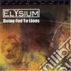 Elysium - Being Fed To Lions cd