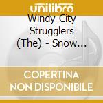 Windy City Strugglers (The) - Snow On The Desert Road cd musicale di Windy City Strugglers, The