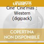 Cine' Cine'mas : Western (digipack) cd musicale