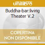 Buddha-bar:living Theater V.2 cd