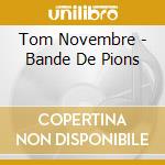 Tom Novembre - Bande De Pions cd