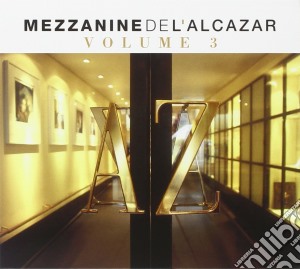 Mezzanine Vol.3 - Mezzanine De L'Alcazar Vol.3 (2 Cd) cd musicale di ARTISTI VARI