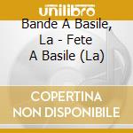 Bande A Basile, La - Fete A Basile (La) cd