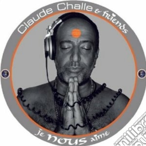Challe, Claude - Je Nous Aime (2 Cd) cd musicale di Claude Challe