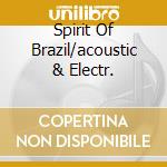 Spirit Of Brazil/acoustic & Electr. cd