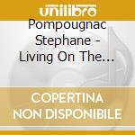 Pompougnac Stephane - Living On The Edge cd musicale di Stephane Pompougnac