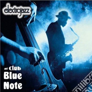 Electrojazz At Club Blue Note (Digi / Various cd musicale di ARTISTI VARI