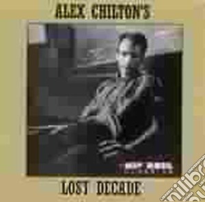 Lost Decade cd musicale di CHILTON ALEX