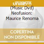 (Music Dvd) Neofusion: Maurice Renoma cd