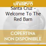 Santa Cruz - Welcome To The Red Barn cd
