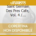 Saint Germain Des Pres Cafe, Vol. 4 / Various cd