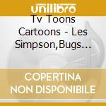 Tv Toons Cartoons - Les Simpson,Bugs Bunny,Albator? (2 Cd) cd musicale