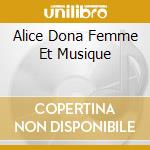 Alice Dona Femme Et Musique cd
