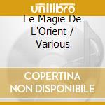Le Magie De L'Orient / Various cd