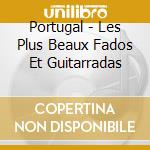 Portugal - Les Plus Beaux Fados Et Guitarradas cd musicale di Portugal