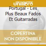 Portugal - Les Plus Beaux Fados Et Guitarradas cd