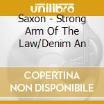 Saxon - Strong Arm Of The Law/Denim An cd