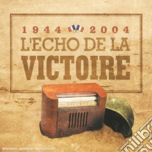 1944-2004: L'Echo De La Victoire / Various cd musicale