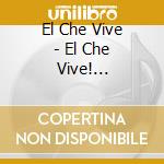El Che Vive - El Che Vive! 1928-1967 cd