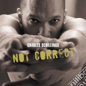 Charles Schillings - Not Correct cd musicale di SCHILLINGS CHARLES