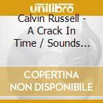 Calvin Russell - A Crack In Time / Sounds From The Fourth World (2 Cd) cd