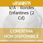 V/A - Rondes Enfantines (2 Cd) cd