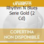Rhythm N Blues Serie Gold (2 Cd) cd