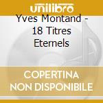 Yves Montand - 18 Titres Eternels cd