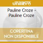 Pauline Croze - Pauline Croze cd musicale di Pauline Croze