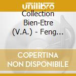 Collection Bien-Etre (V.A.) - Feng Shui cd musicale